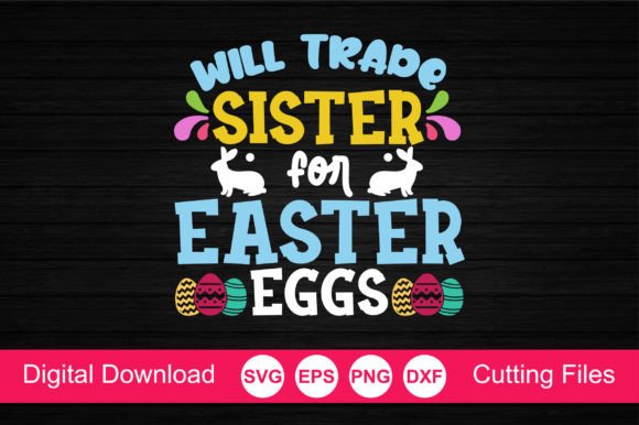 Download Will Trade Sister for Easter Eggs SVG - Will trade sister for easter eggs Collection